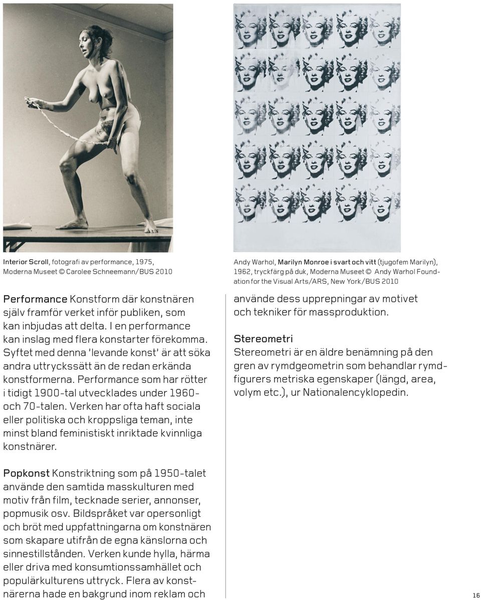 Performance som har rötter i tidigt 1900-tal utvecklades under 1960- och 70-talen.