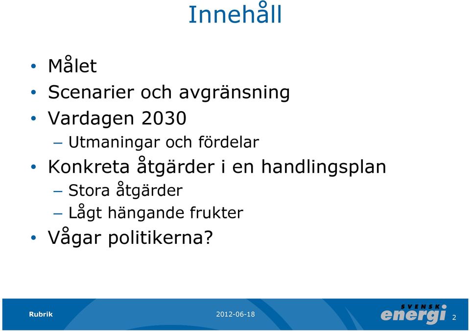 Konkreta åtgärder i en handlingsplan Stora