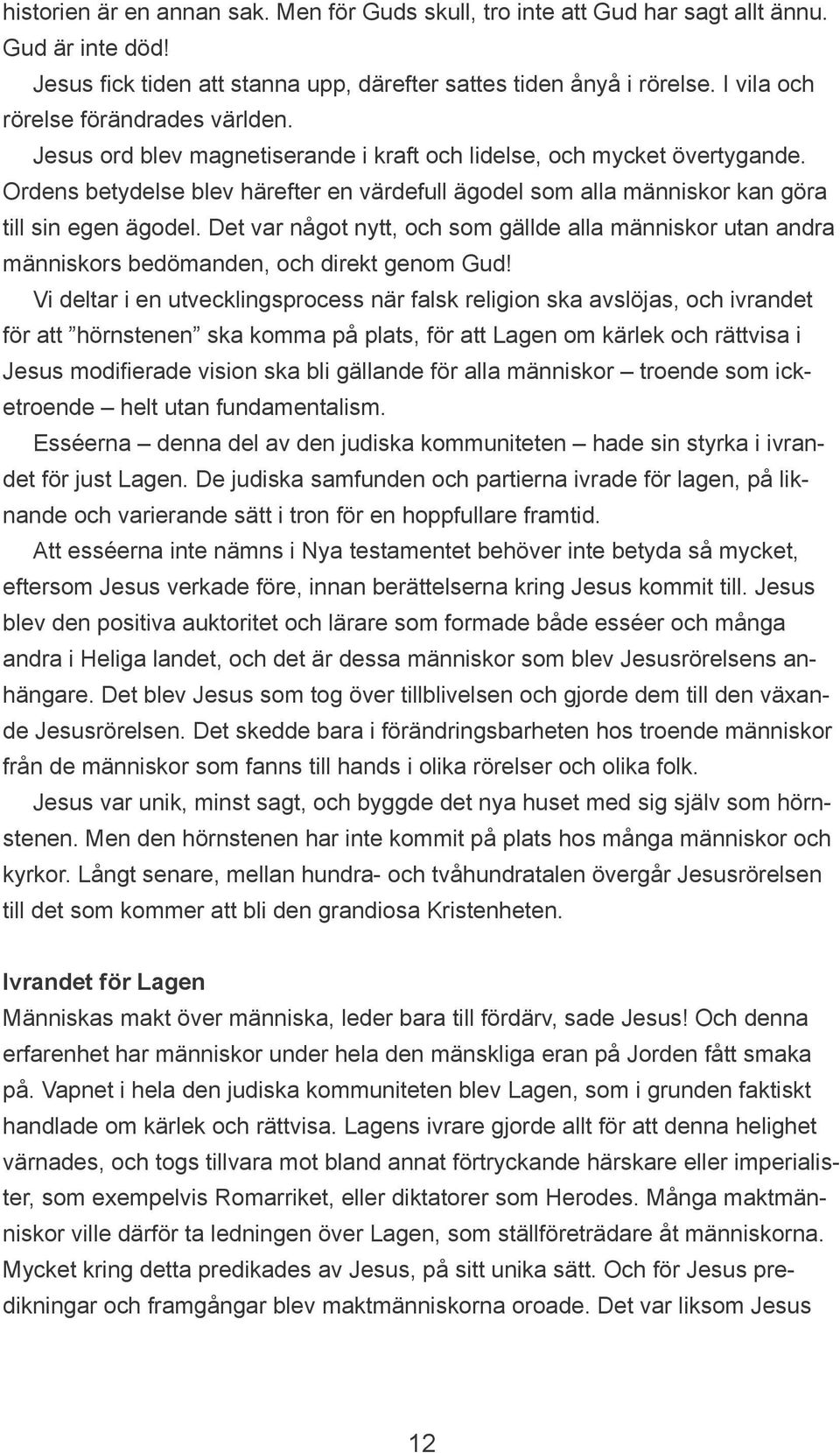 Ordens betydelse blev härefter en värdefull ägodel som alla människor kan göra till sin egen ägodel.