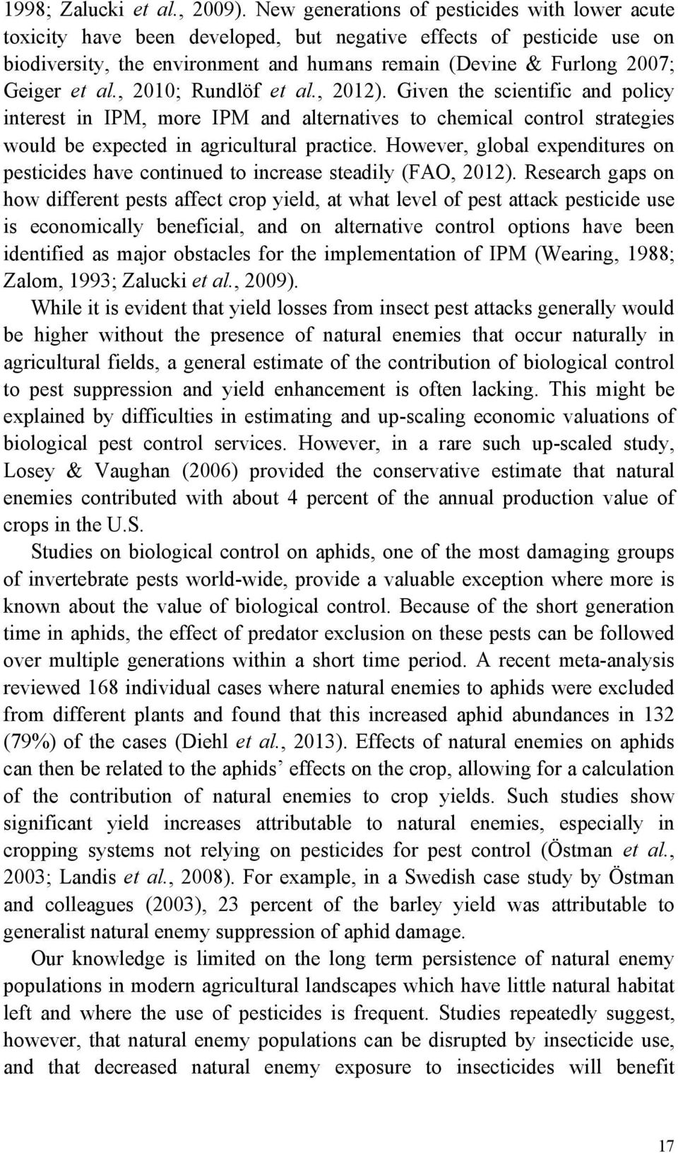 al., 2010; Rundlöf et al., 2012). Given the scientific and policy interest in IPM, more IPM and alternatives to chemical control strategies would be expected in agricultural practice.