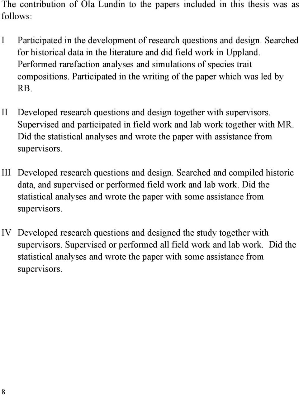 Participated in the writing of the paper which was led by RB. Developed research questions and design together with supervisors.