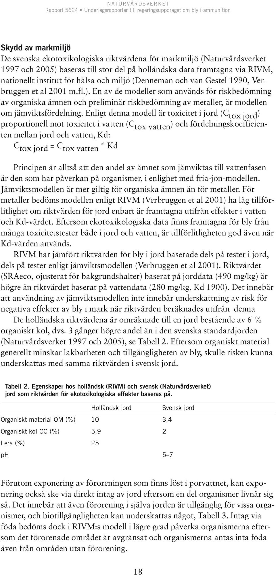 En av de modeller som används för riskbedömning av organiska ämnen och preliminär riskbedömning av metaller, är modellen om jämviktsfördelning.