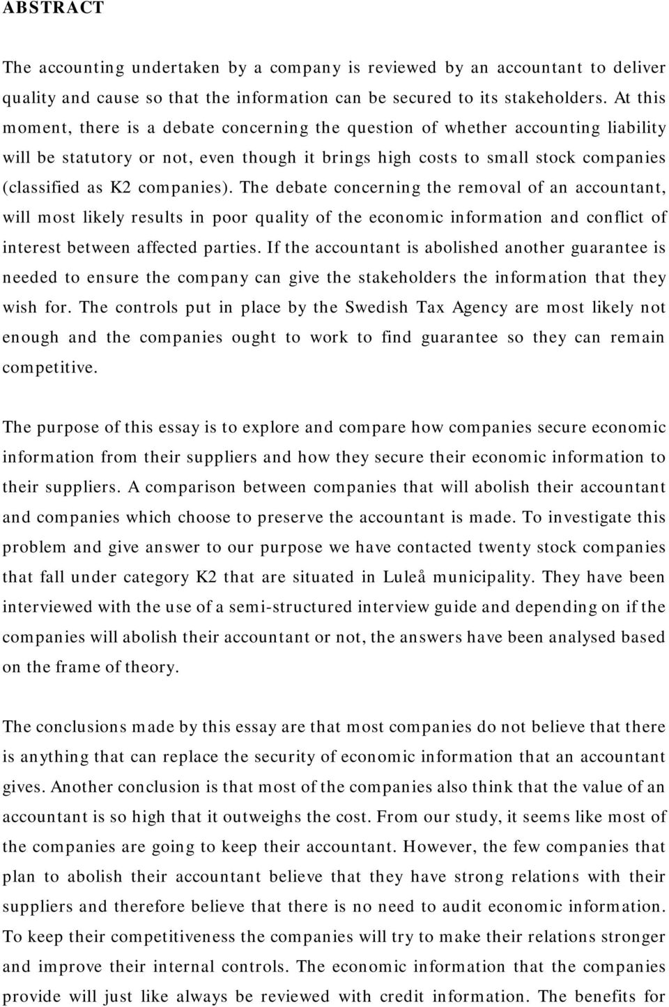 companies). The debate concerning the removal of an accountant, will most likely results in poor quality of the economic information and conflict of interest between affected parties.