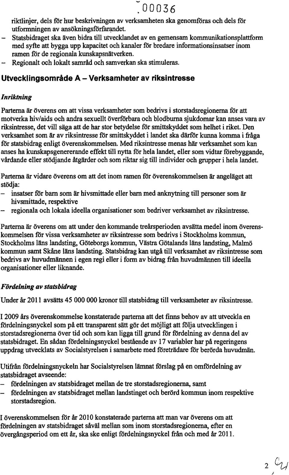 kunskapsnätverken. - Regionalt och lokalt samråd och samverkan ska stimuleras.