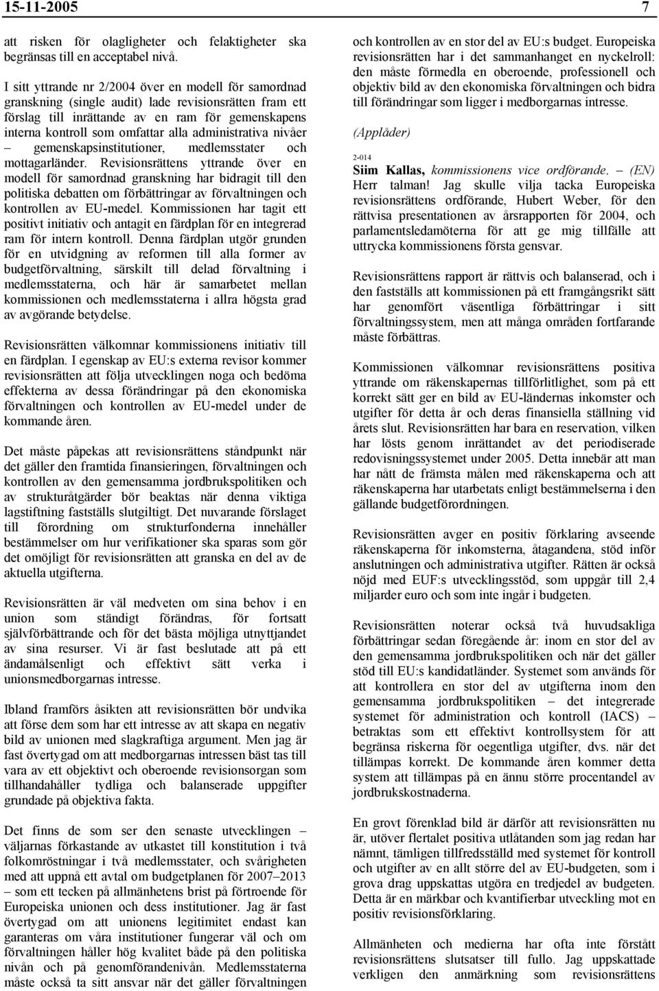 administrativa nivåer gemenskapsinstitutioner, medlemsstater och mottagarländer.
