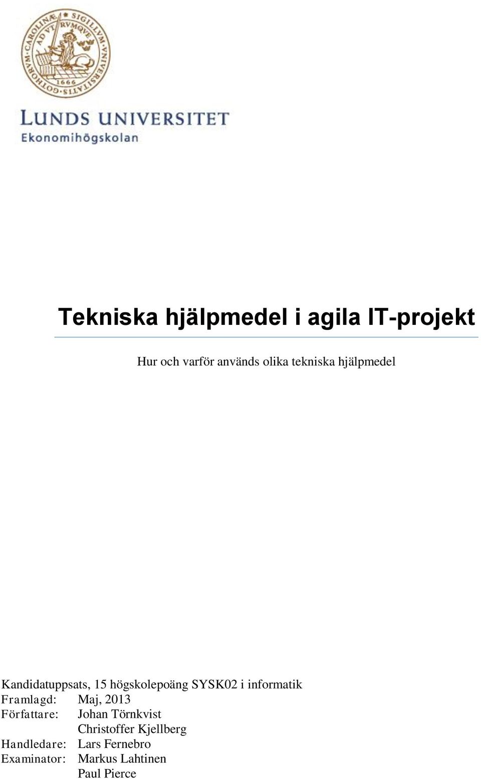 Framlagd: Maj, 2013 Författare: Johan Törnkvist Christoffer
