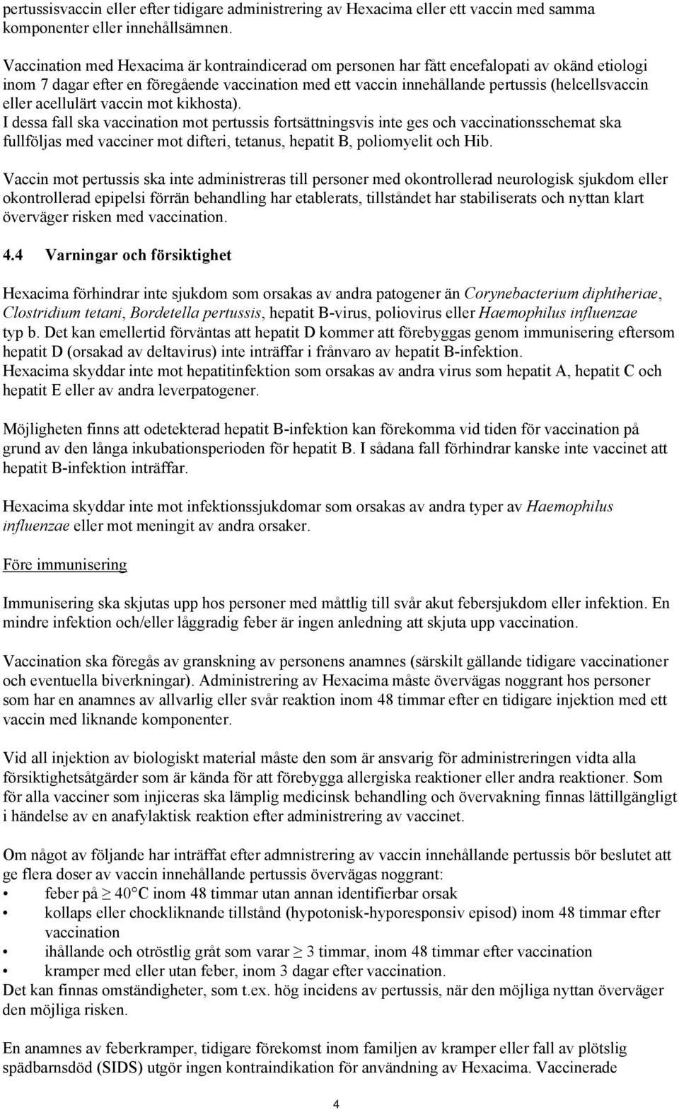 eller acellulärt vaccin mot kikhosta).