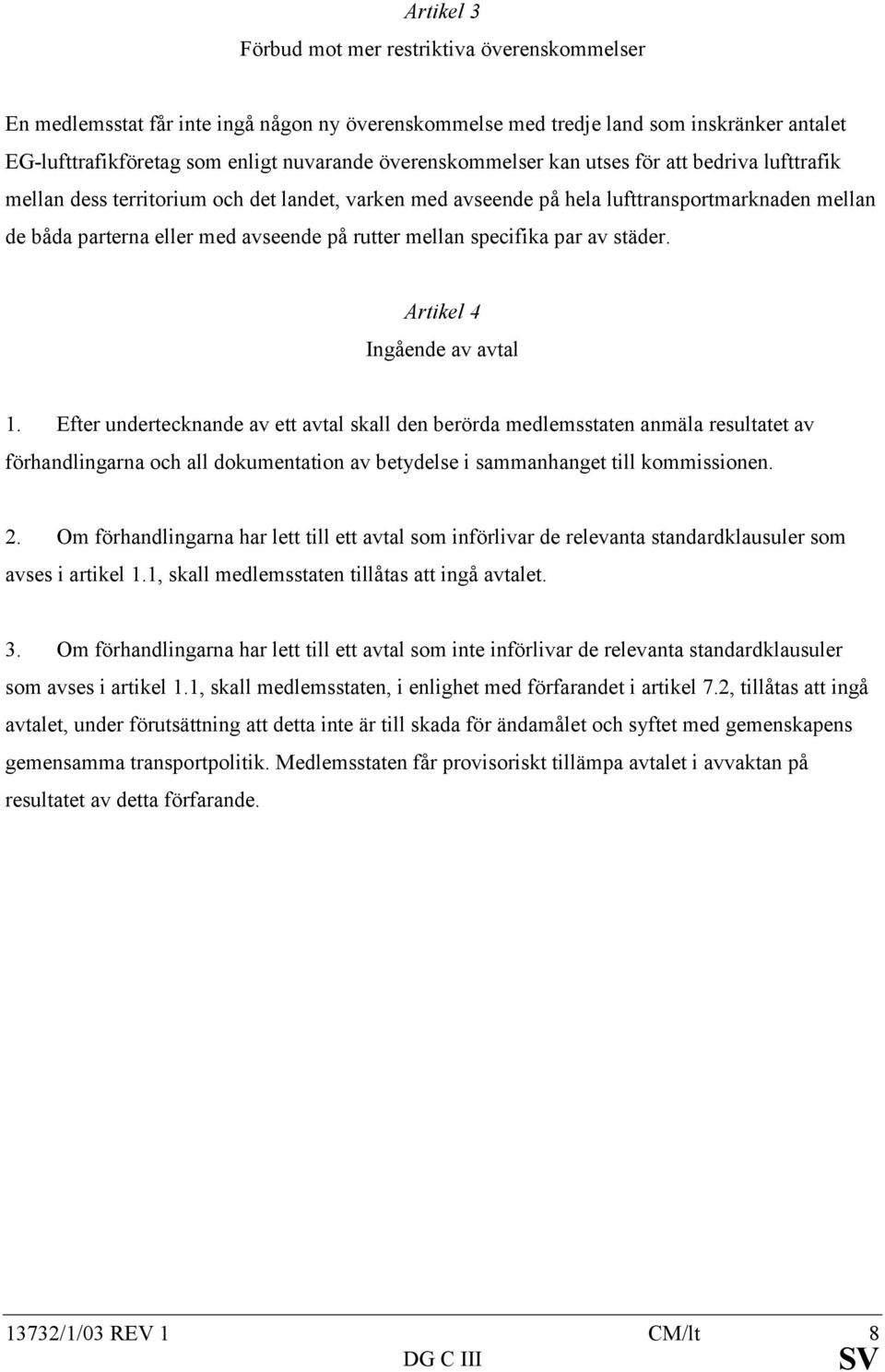 mellan specifika par av städer. Artikel 4 Ingående av avtal 1.