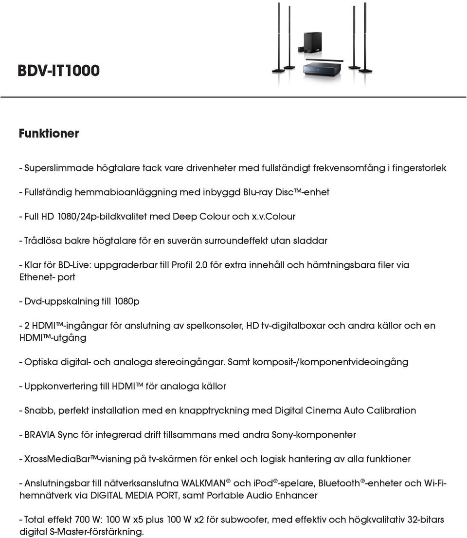 0 för extra innehåll och hämtningsbara filer via Ethenet- port - Dvd-uppskalning till 1080p - 2 HDMI -ingångar för anslutning av spelkonsoler, HD tv-digitalboxar och andra källor och en HDMI -utgång