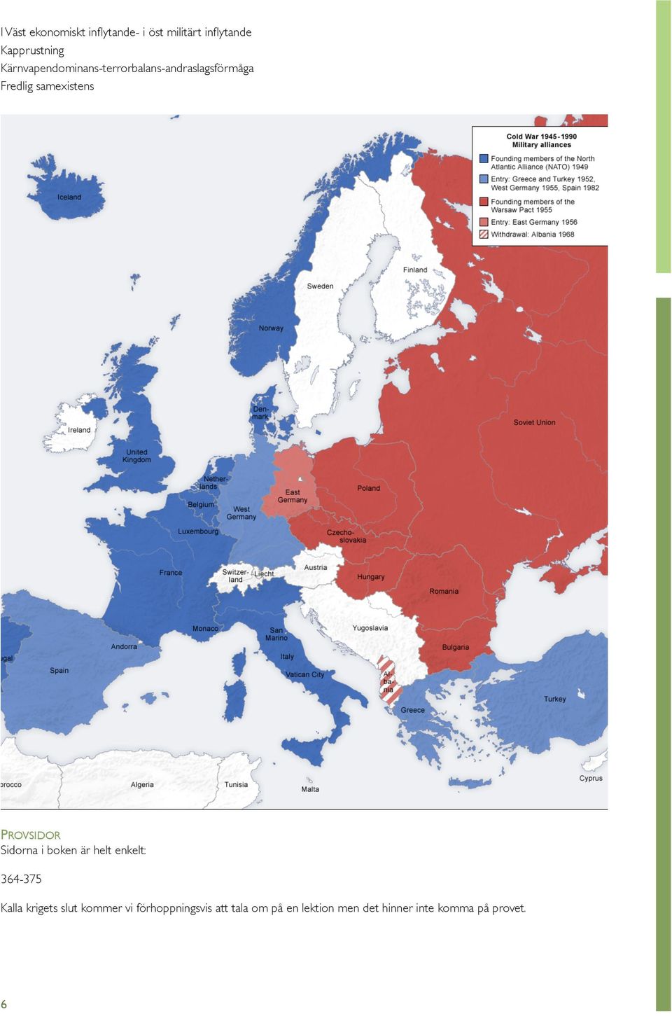 PROVSIDOR Sidorna i boken är helt enkelt: 364-375 Kalla krigets slut