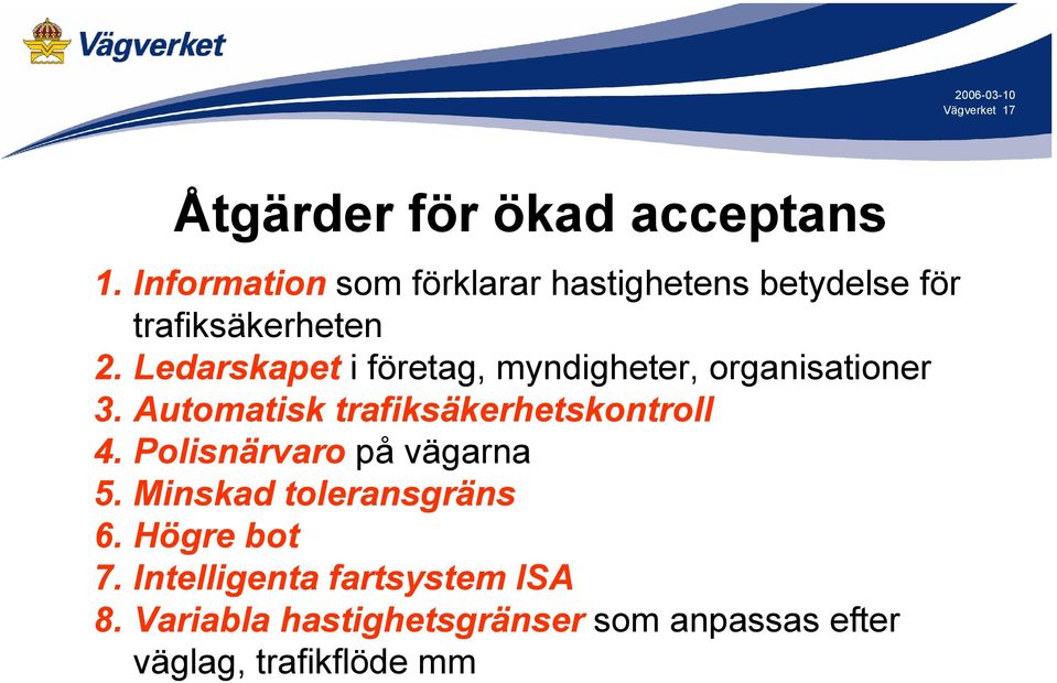 Ledarskapet i företag, myndigheter, organisationer 3. Automatisk trafiksäkerhetskontroll 4.