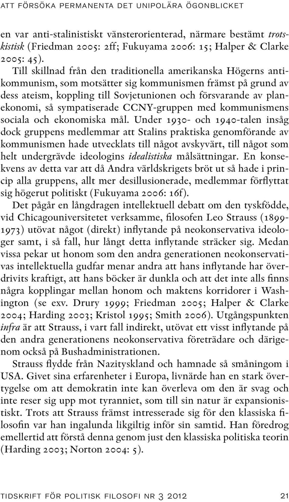 sympatiserade CCNY-gruppen med kommunismens sociala och ekonomiska mål.