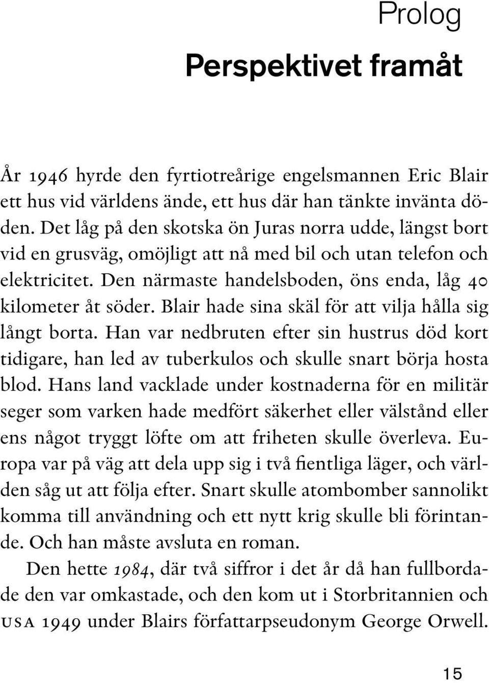 Blair hade sina skäl för att vilja hålla sig långt borta. Han var nedbruten efter sin hustrus död kort tidigare, han led av tuberkulos och skulle snart börja hosta blod.