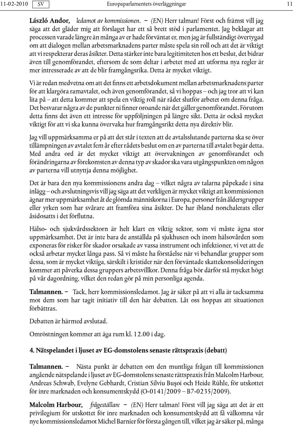 att vi respekterar deras åsikter.
