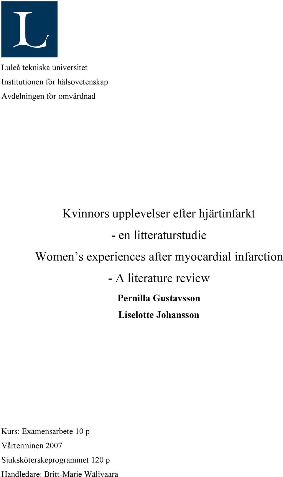 myocardial infarction - A literature review Pernilla Gustavsson Liselotte Johansson Kurs: