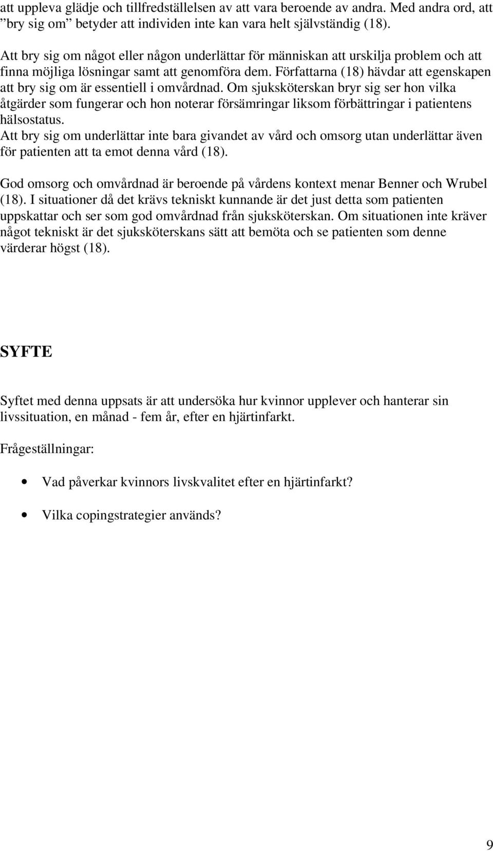 Författarna (18) hävdar att egenskapen att bry sig om är essentiell i omvårdnad.