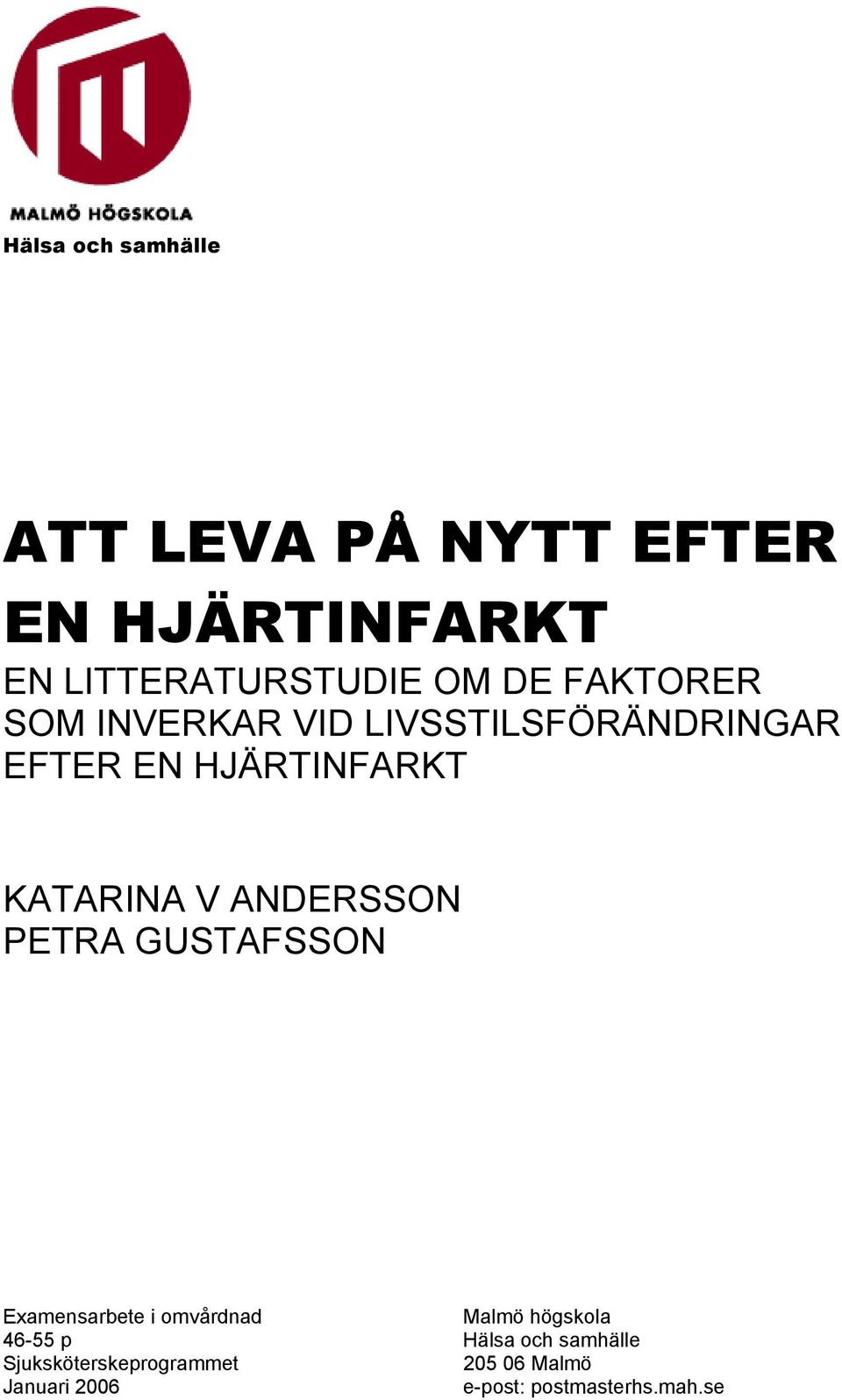 ANDERSSON PETRA GUSTAFSSON Examensarbete i omvårdnad Malmö högskola 46-55 p Hälsa