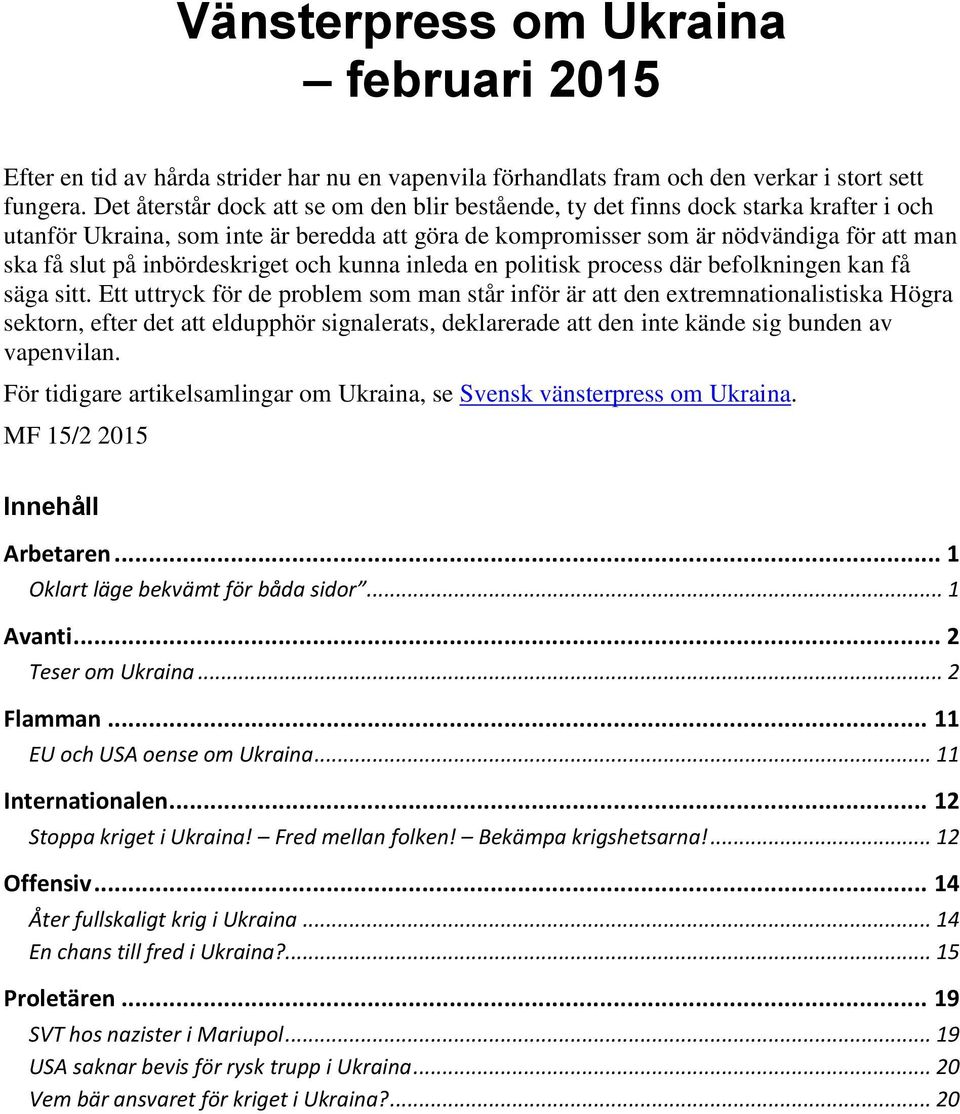 inbördeskriget och kunna inleda en politisk process där befolkningen kan få säga sitt.