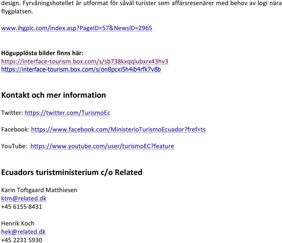 com/s/sb738kxqqlubxrx43hv3 https://interface-tourism.box.com/s/on8pcxi5h4ib4rfk7v8b Kontakt och mer information Twitter: https://twitter.