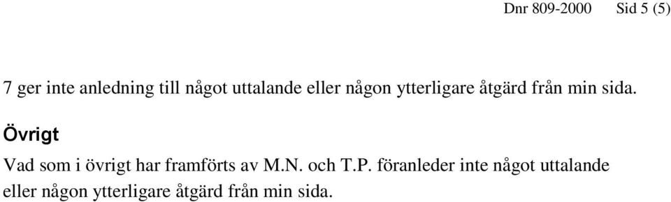 Övrigt Vad som i övrigt har framförts av M.N. och T.P.