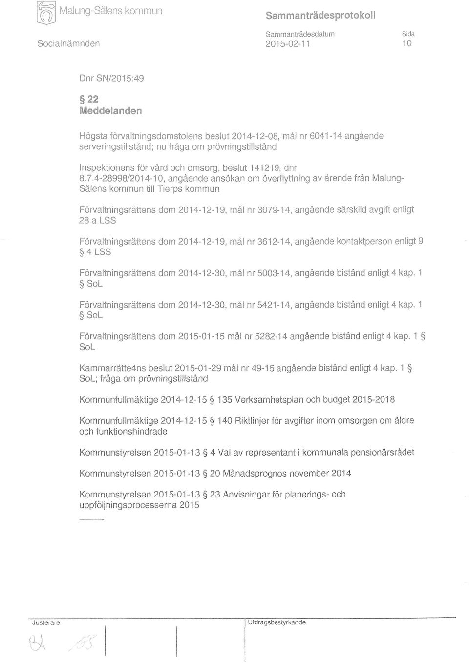 4-28998/2014-10, angående ansökan om överflyttning av ärende från Malung Salens kommun till Tierps kommun Förvaltningsrättens dom 2014-12-19, mål nr 3079-14, anaående särskild avgift enligt 28 a LSS