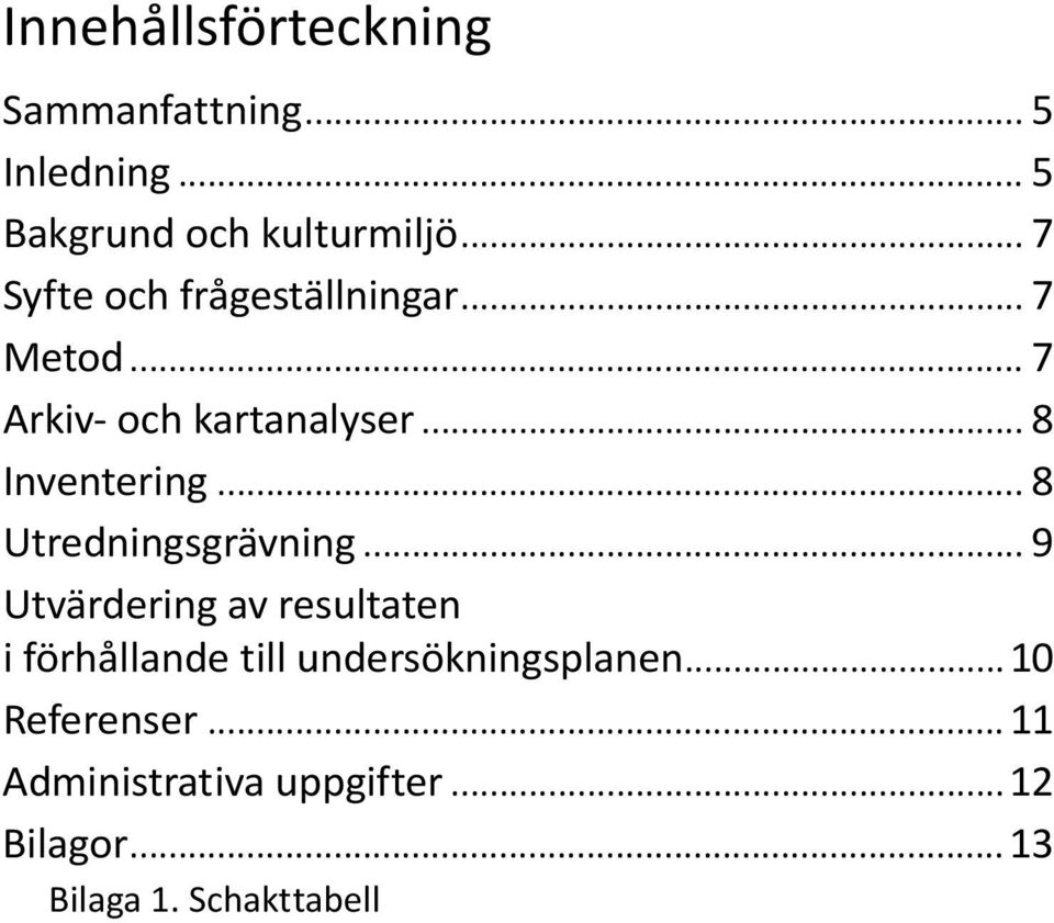 .. 8 Utredningsgrävning.