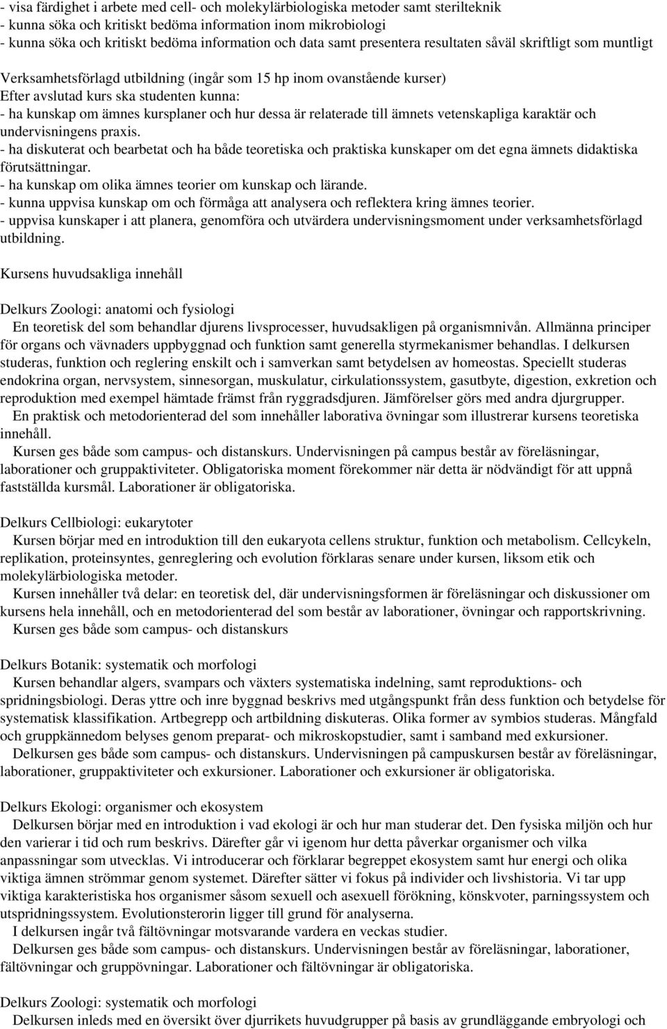 kursplaner och hur dessa är relaterade till ämnets vetenskapliga karaktär och undervisningens praxis.