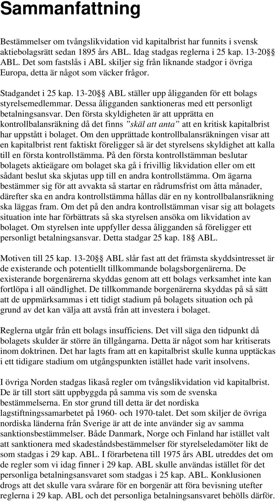 Dessa åligganden sanktioneras med ett personligt betalningsansvar.