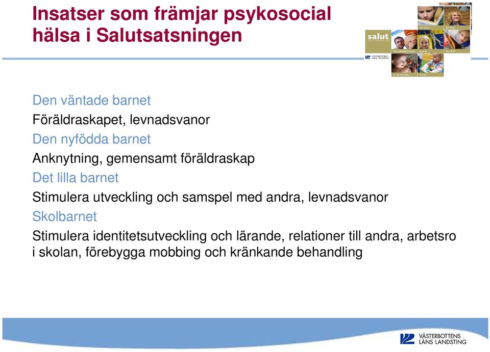 Stimulera utveckling och samspel med andra, levnadsvanor Skolbarnet Stimulera