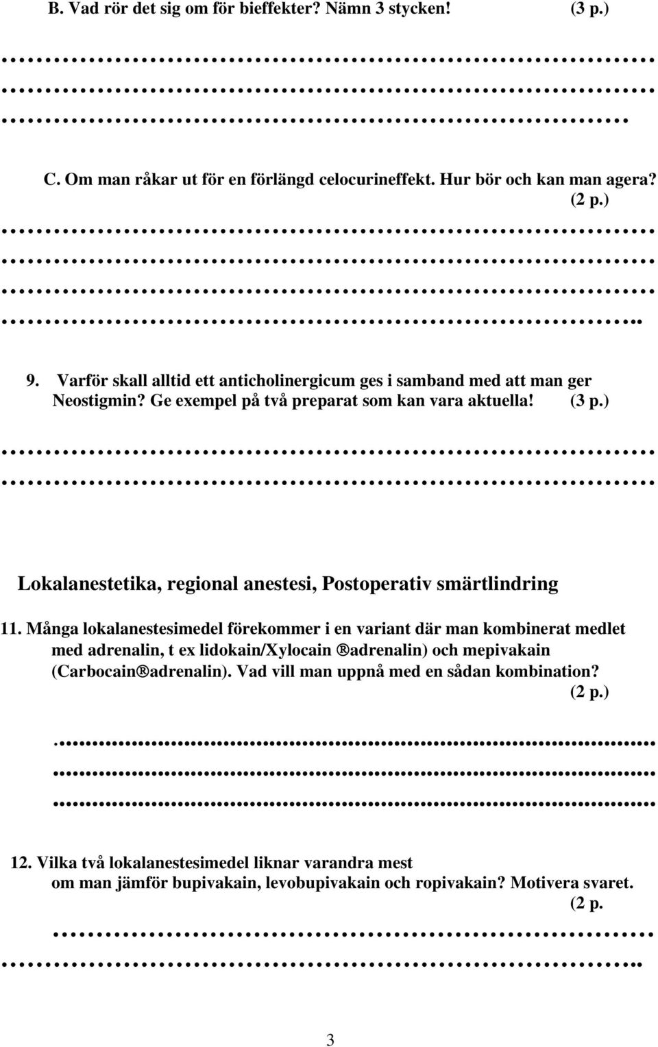 ) Lokalanestetika, regional anestesi, Postoperativ smärtlindring 11.