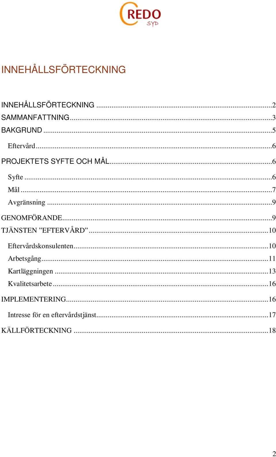 ..9 TJÄNSTEN EFTERVÅRD... 10 Eftervårdskonsulenten... 10 Arbetsgång... 11 Kartläggningen.