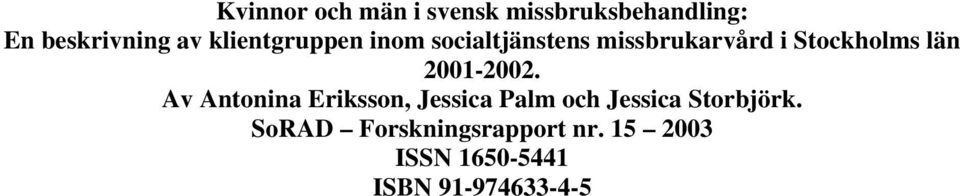2001-2002. Av Antonina Eriksson, Jessica Palm och Jessica Storbjörk.