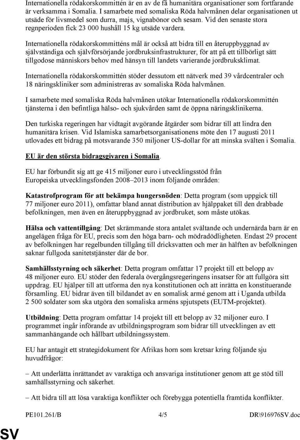 Vid den senaste stora regnperioden fick 23 000 hushåll 15 kg utsäde vardera.