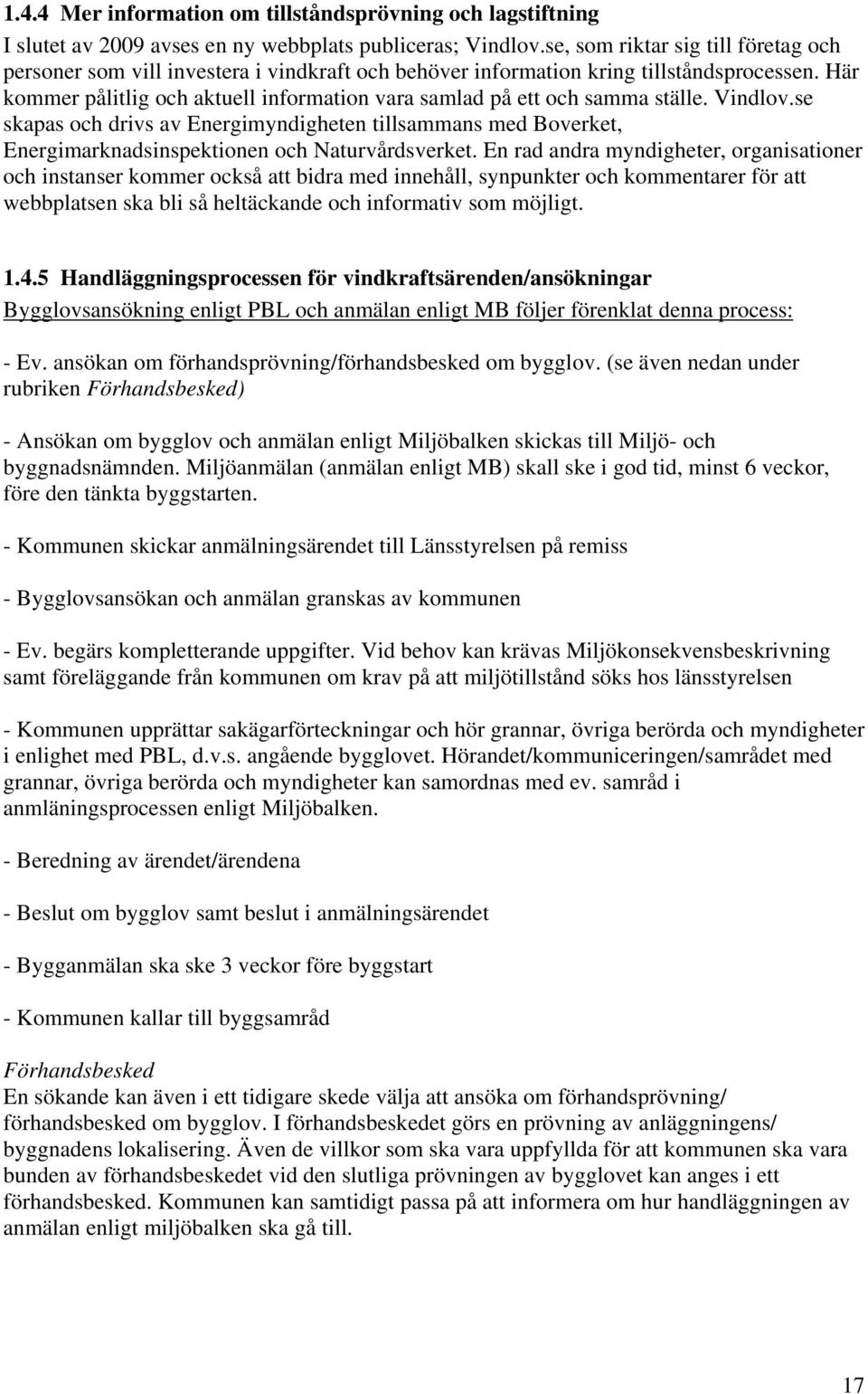 Här kommer pålitlig och aktuell information vara samlad på ett och samma ställe. Vindlov.