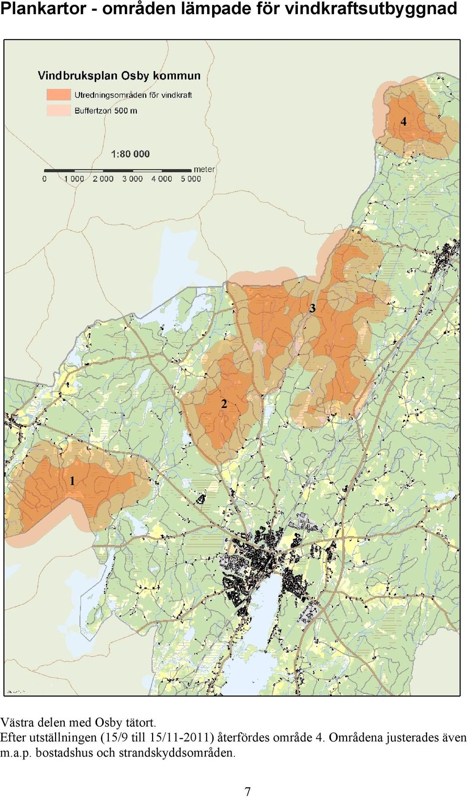 Efter utställningen (15/9 till 15/11-2011) återfördes