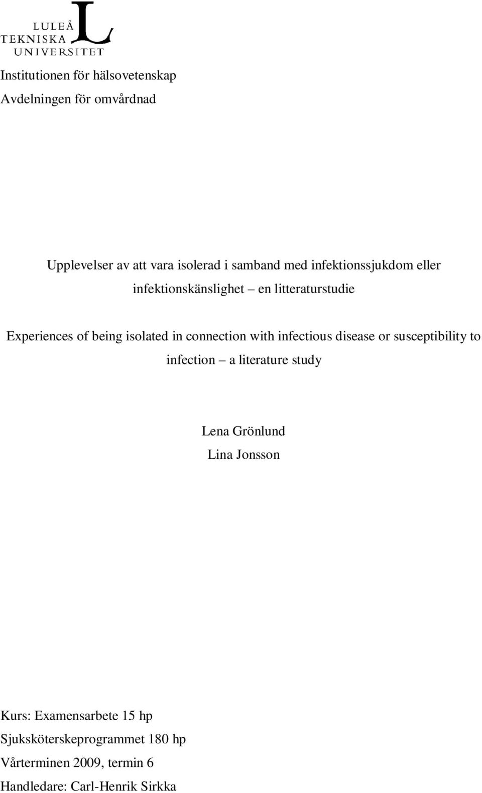 connection with infectious disease or susceptibility to infection a literature study Lena Grönlund Lina