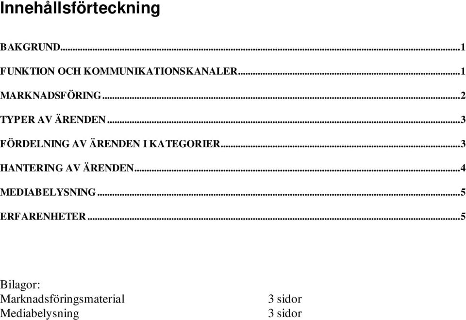 ..3 FÖRDELNING AV ÄRENDEN I KATEGORIER...3 HANTERING AV ÄRENDEN.