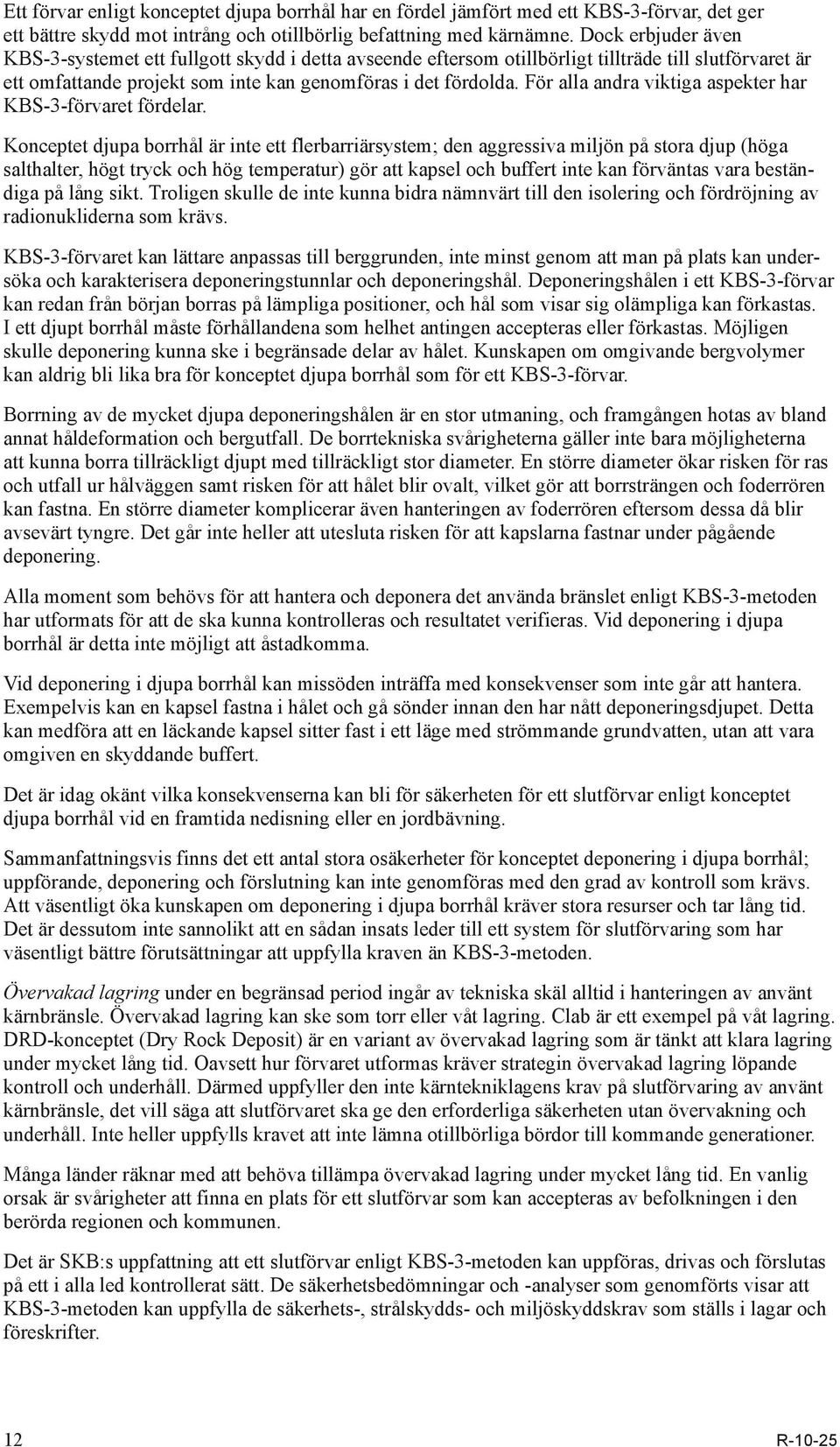 För alla andra viktiga aspekter har KBS-3-förvaret fördelar.