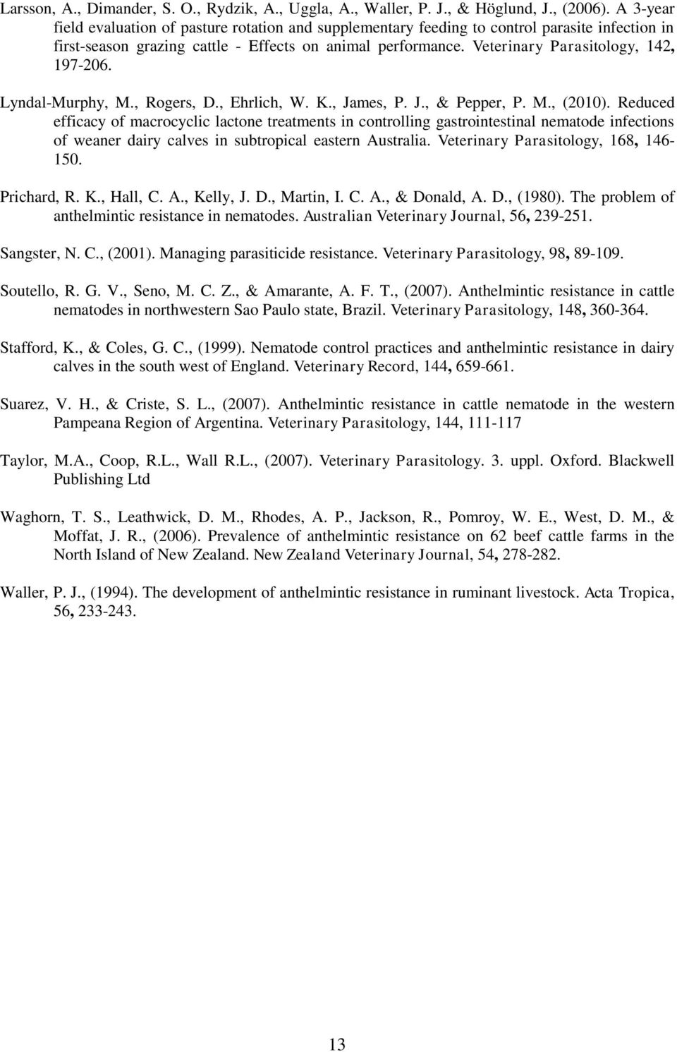 Veterinary Parasitology, 142, 197-206. Lyndal-Murphy, M., Rogers, D., Ehrlich, W. K., James, P. J., & Pepper, P. M., (2010).