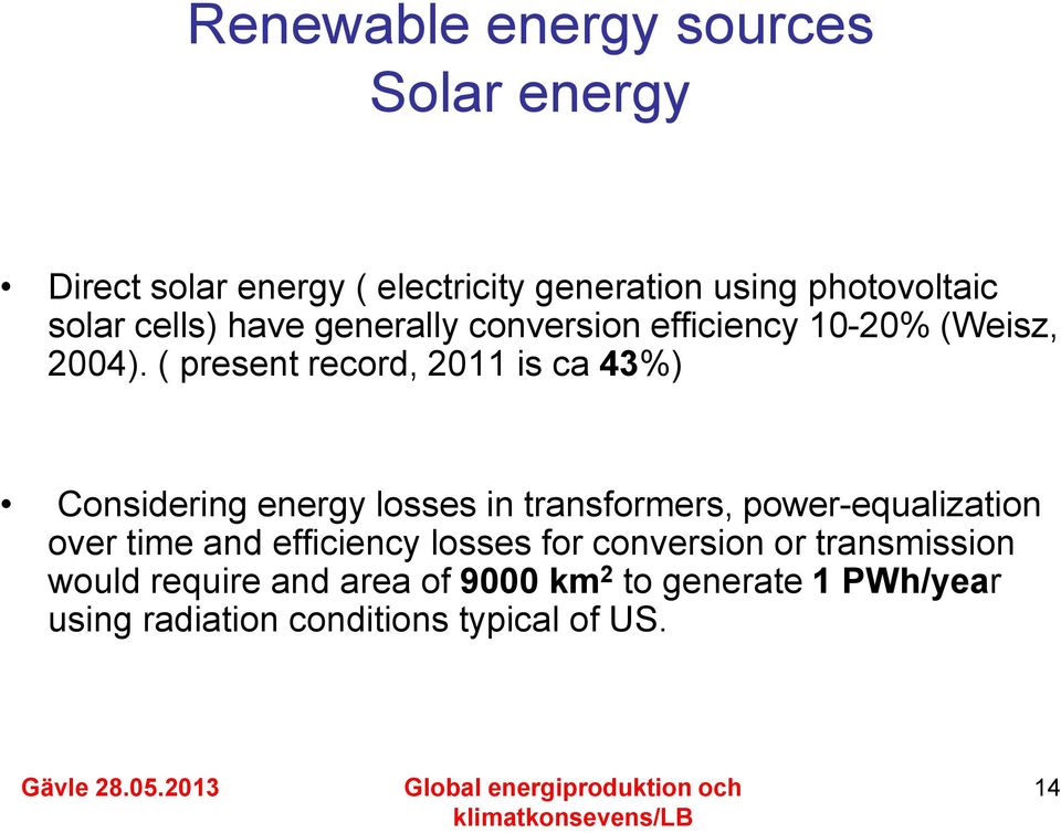 ( present record, 2011 is ca 43%) Considering energy losses in transformers, power-equalization over time