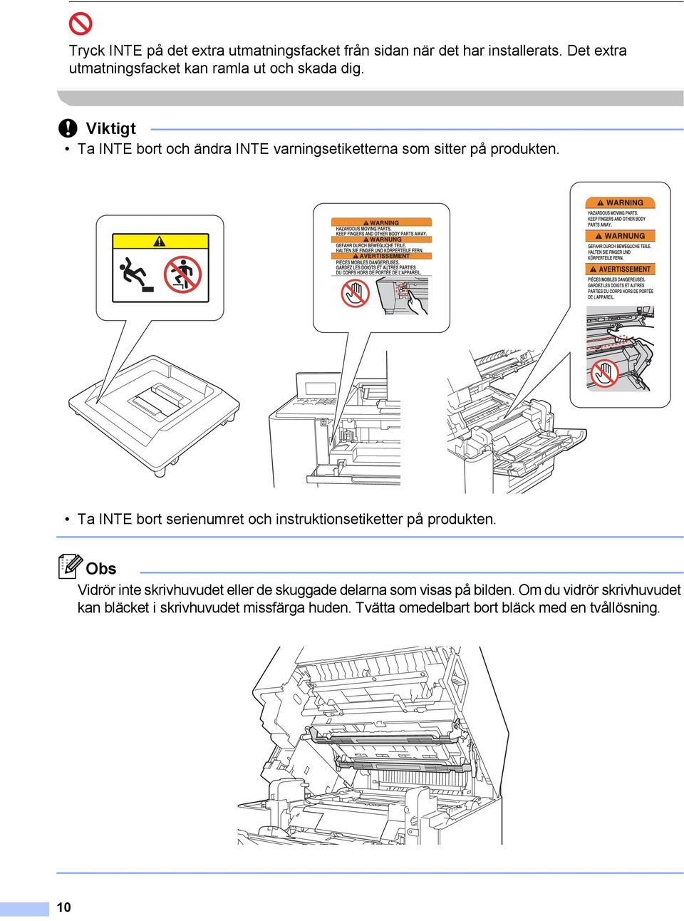 Viktigt Ta INTE bort och ändra INTE varningsetiketterna som sitter på produkten.