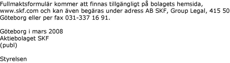 com och kan även begäras under adress AB SKF, Group Legal,