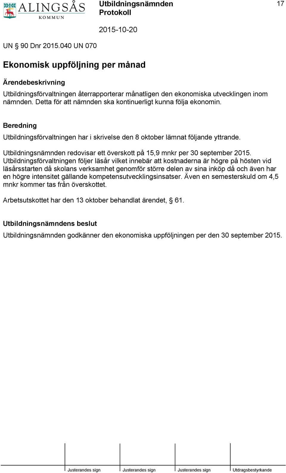 Utbildningsnämnden redovisar ett överskott på 15,9 mnkr per 30 september 2015.