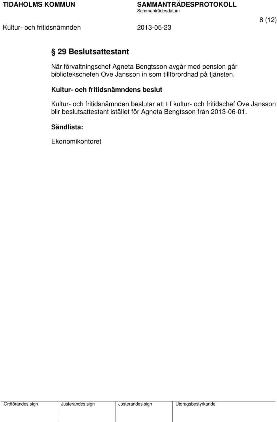Kultur- och fritidsnämnden beslutar att t f kultur- och fritidschef Ove Jansson