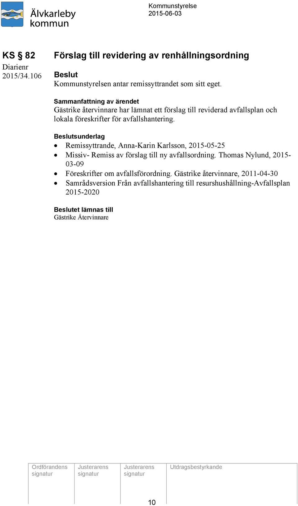 sunderlag Remissyttrande, Anna-Karin Karlsson, 2015-05-25 Missiv- Remiss av förslag till ny avfallsordning.