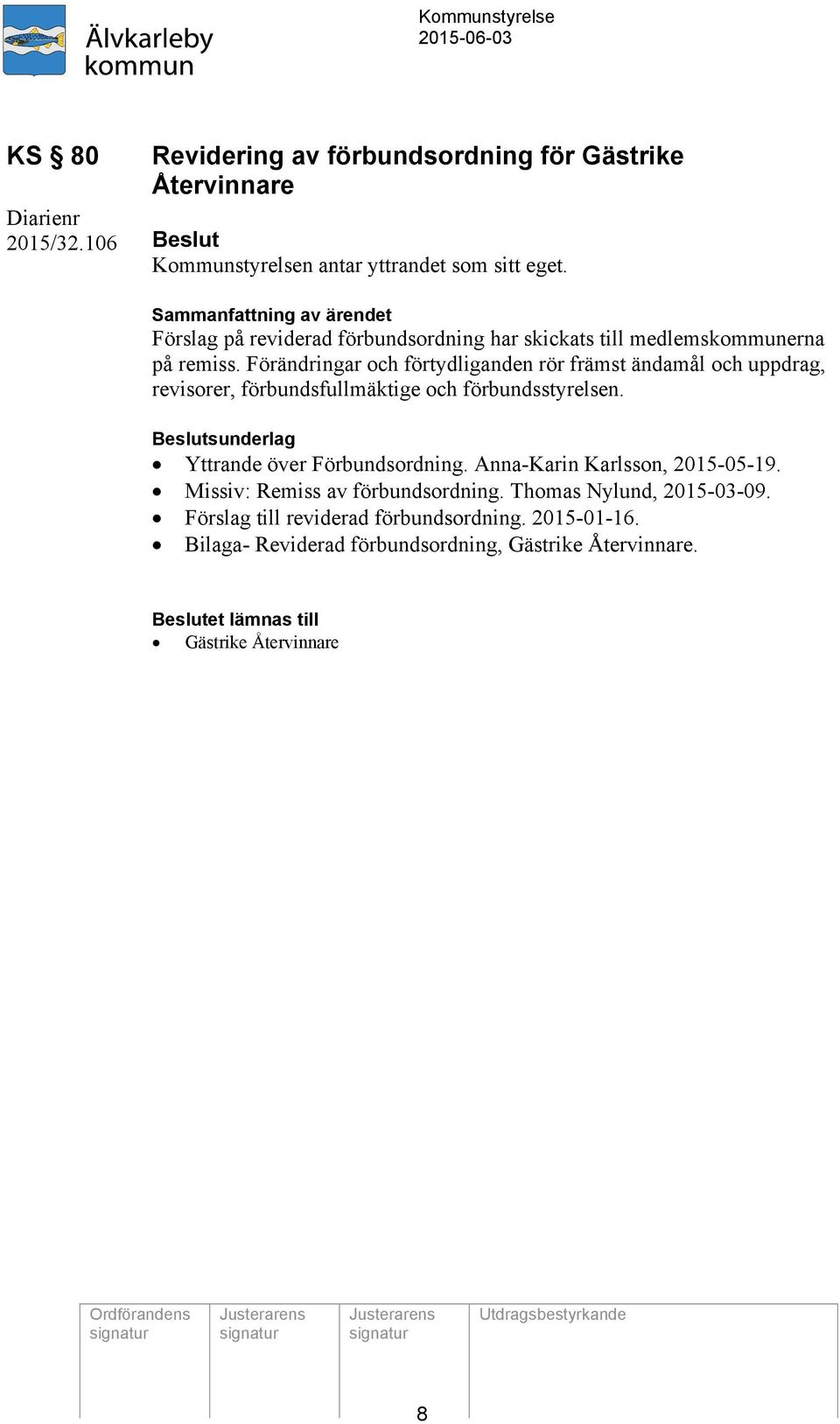 Förändringar och förtydliganden rör främst ändamål och uppdrag, revisorer, förbundsfullmäktige och förbundsstyrelsen.