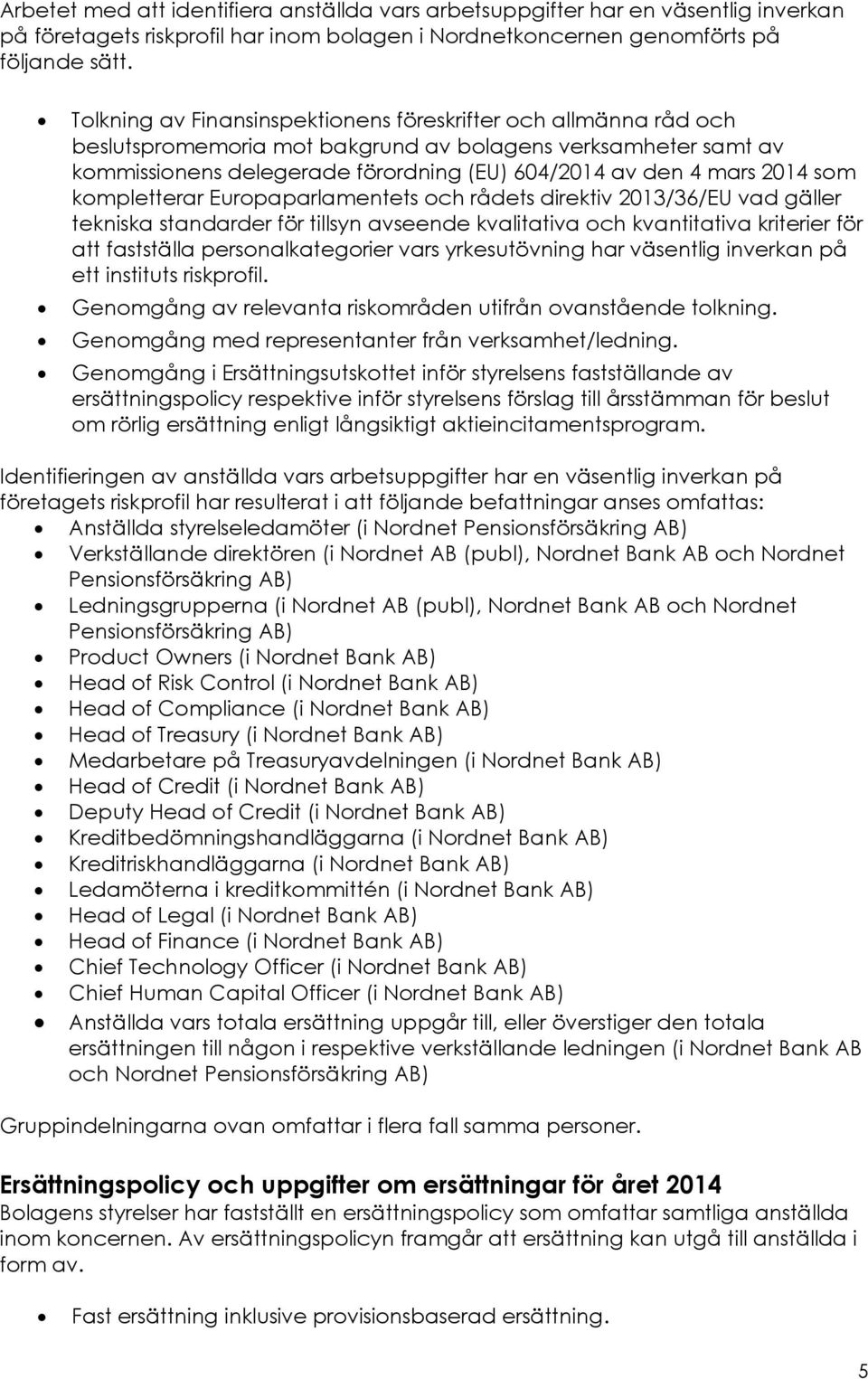 som kompletterar Europaparlamentets och rådets direktiv 2013/36/EU vad gäller tekniska standarder för tillsyn avseende kvalitativa och kvantitativa kriterier för att fastställa personalkategorier