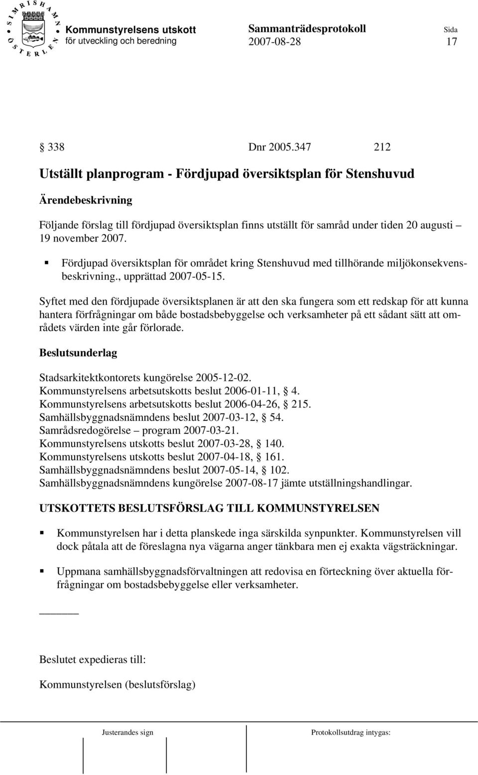 Fördjupad översiktsplan för området kring Stenshuvud med tillhörande miljökonsekvensbeskrivning., upprättad 2007-05-15.