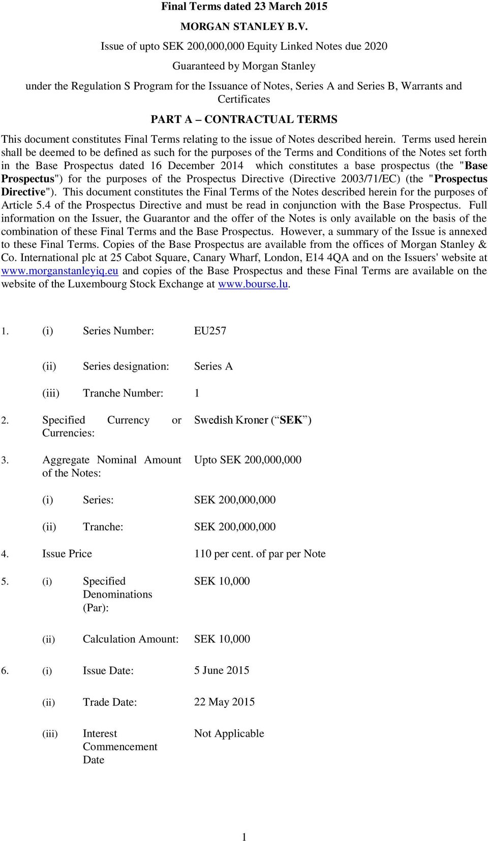 A CONTRACTUAL TERMS This document constitutes Final Terms relating to the issue of Notes described herein.
