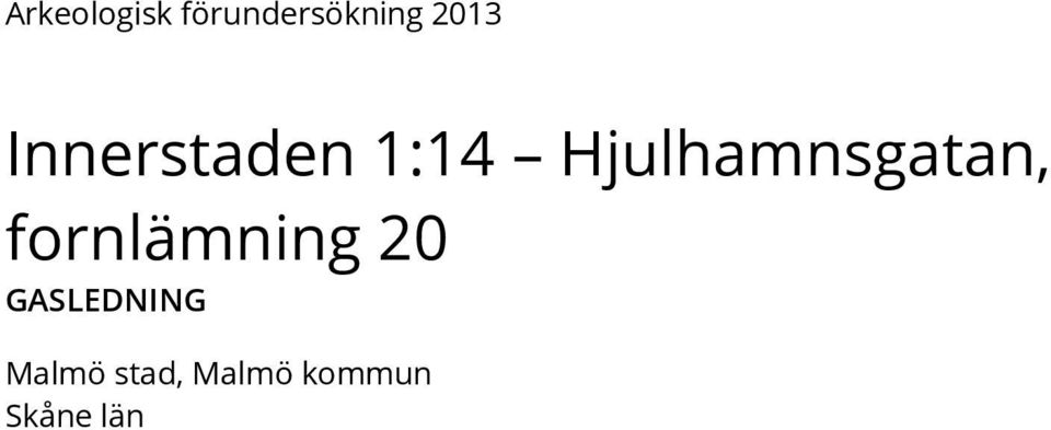 Hjulhamnsgatan, fornlämning 20